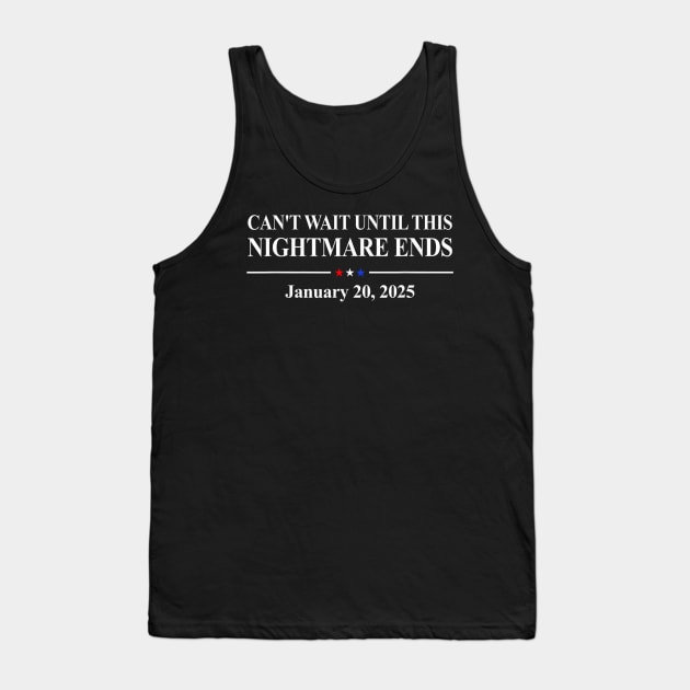 Can't Wait Until This Nightmare Ends Jan 20 2025 Tank Top by Origami Fashion